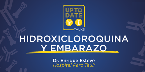 UP TO DATE TALKS: HIDROXICLOROQUINA Y EMBARAZO